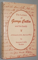 The Letters of George Catlin and His Family. A C...